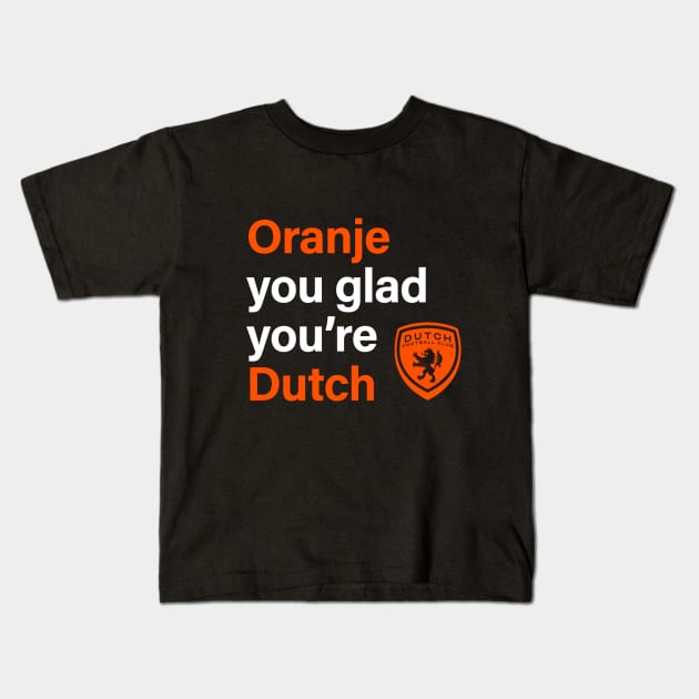 Oranje You Glad Kids T-Shirt by DutchFC